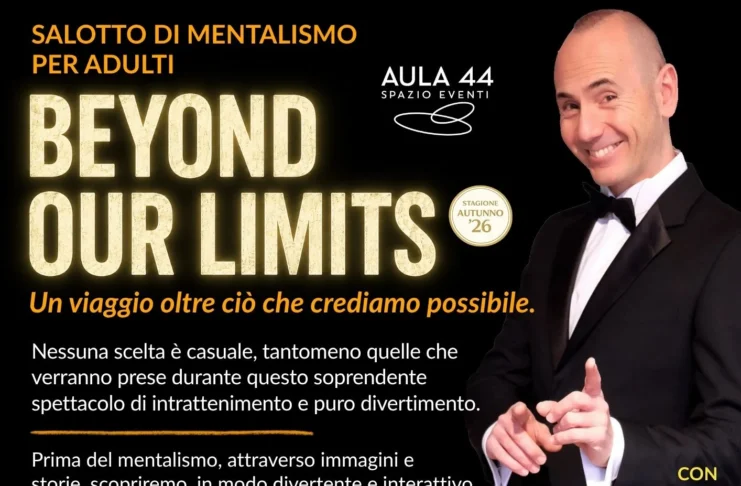 Beyond Our Limits Torino: una serata di mentalismo presso Aula 44 Locandina Beyond Our Limits Torino, spettacolo di mentalismo con Alessio Rastrelli ad Aula 44 il 30 ottobre 2026